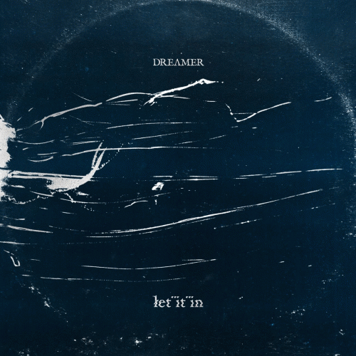 Dream On, Dreamer : Let It In